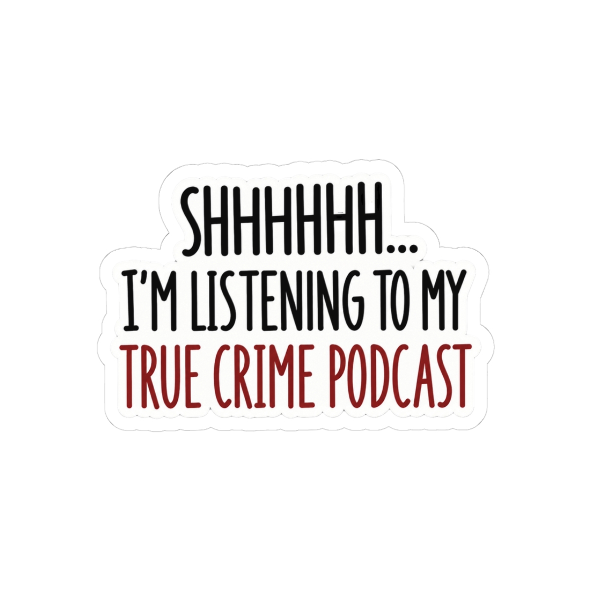 Shhhh I'm Listening To My True Crime Podcast Sticker, Vinyl Water Bottle Stickers, True Crime Junkie, True Crime Gifts, Crime Lover - WS445 - Official stickers merchandise