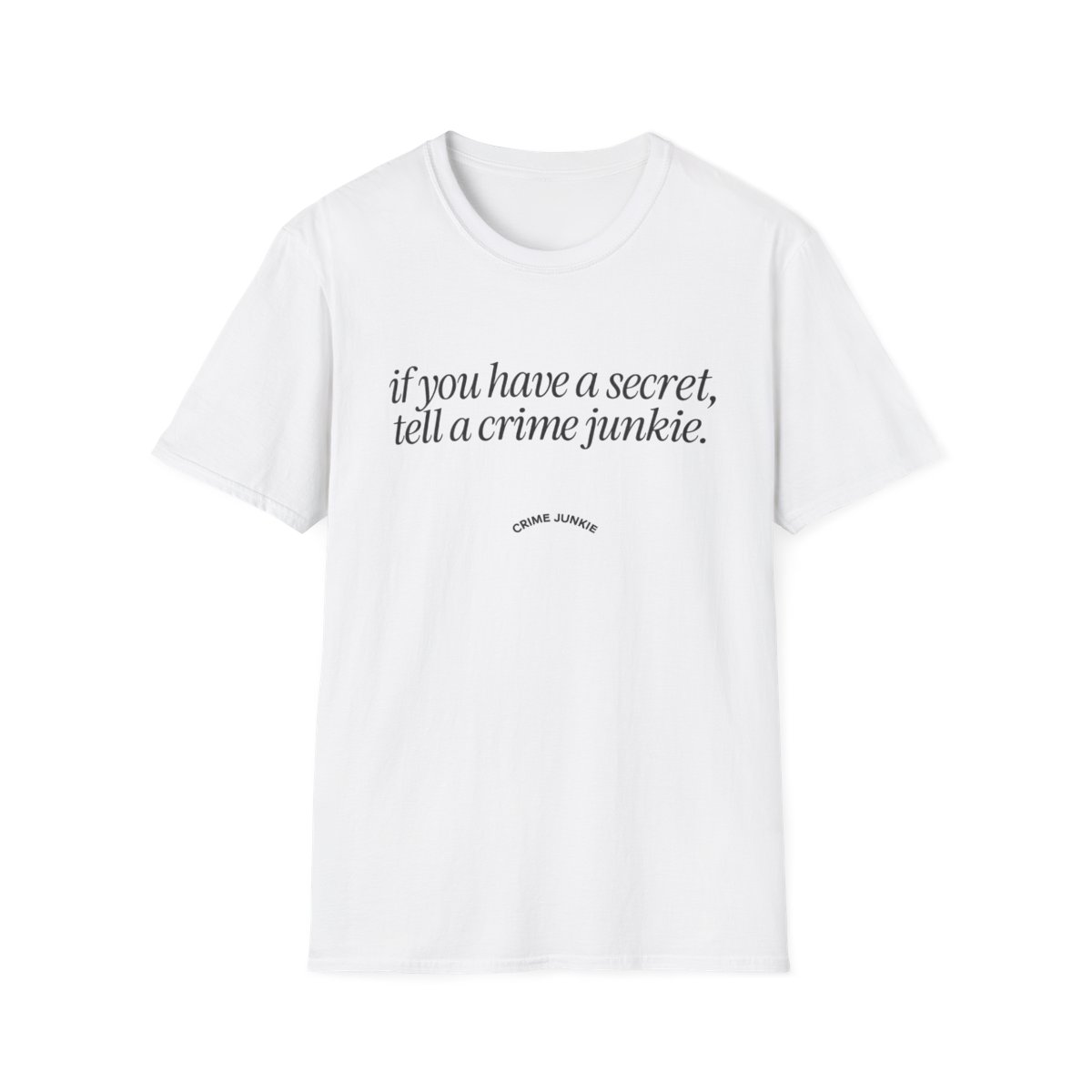 If You Have a Secret Tell a Crime Junkie T-Shirt | True Crime Quote Tee | Crime Junkies Podcast Merch - Official T-Shirts merchandise