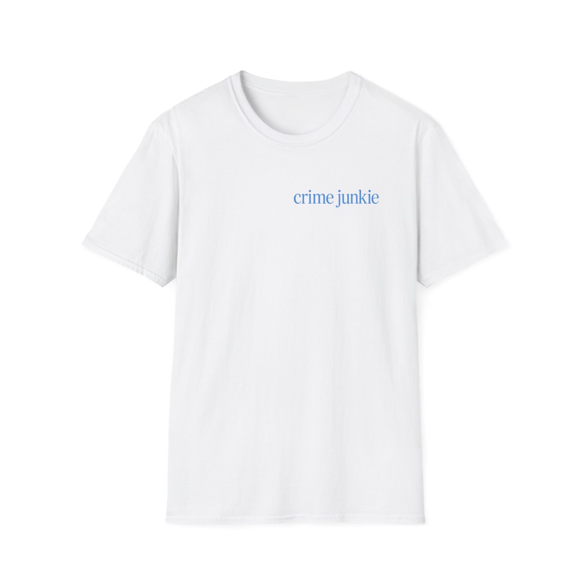 crime junkie T-Shirt | True Crime Minimalist Text Tee | Crime Junkies Podcast Merch - Official T-Shirts merchandise