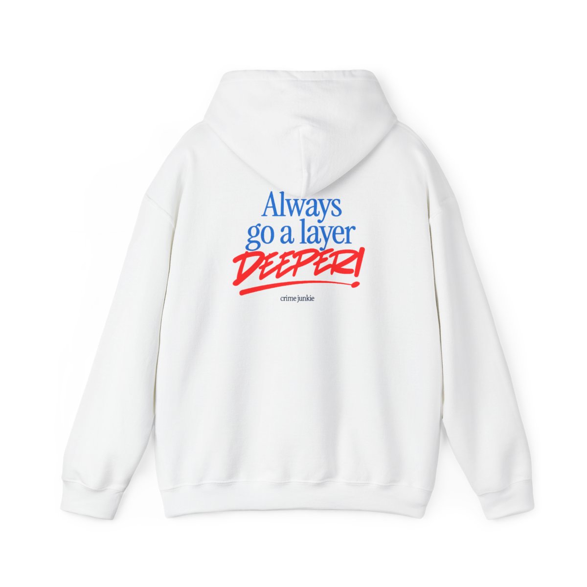 Crime Junkie text hoodie | "Always go a layer deeper" graphic hoodie | Crime Junkies Podcast Merch - alternate angle 1, merchandise